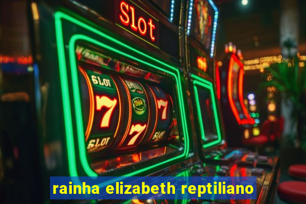 rainha elizabeth reptiliano